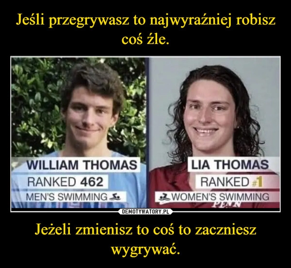 
    Jeśli przegrywasz to najwyraźniej robisz coś źle. Jeżeli zmienisz to coś to zaczniesz wygrywać.