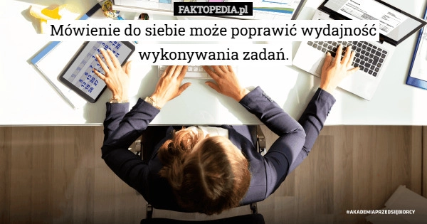 
    Mówienie do siebie może poprawić wydajność wykonywania zadań.