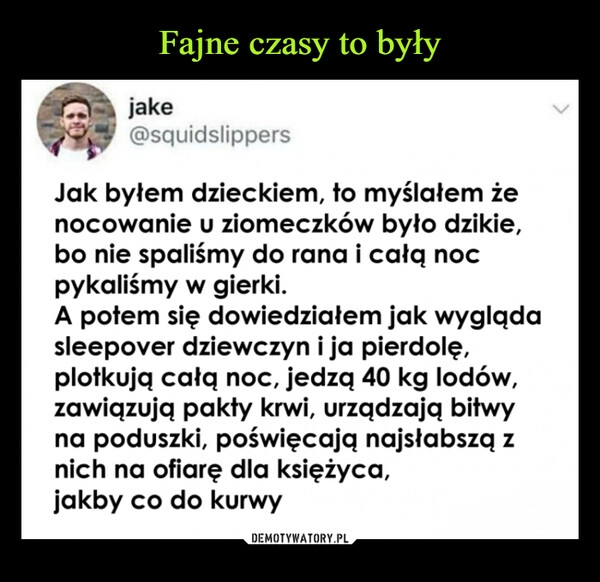 
    Fajne czasy to były