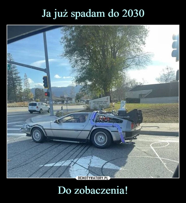 
    
Ja już spadam do 2030 Do zobaczenia! 