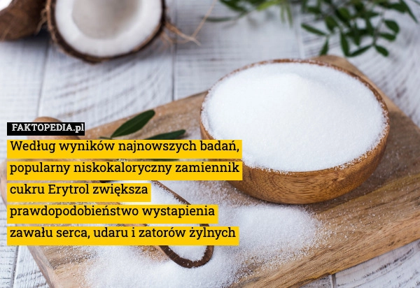 
    Według wyników najnowszych badań, popularny niskokaloryczny zamiennik cukru