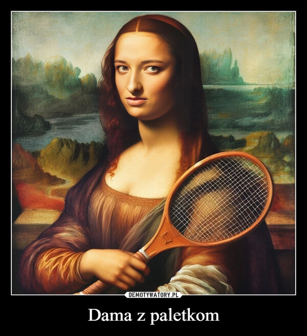 
    Dama z paletkom