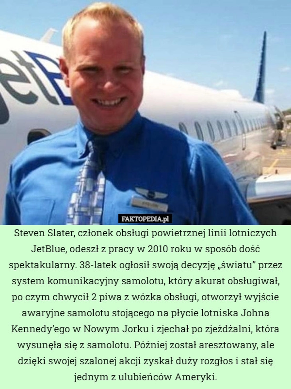 
    Steven Slater, członek obsługi powietrznej linii lotniczych JetBlue, odeszł