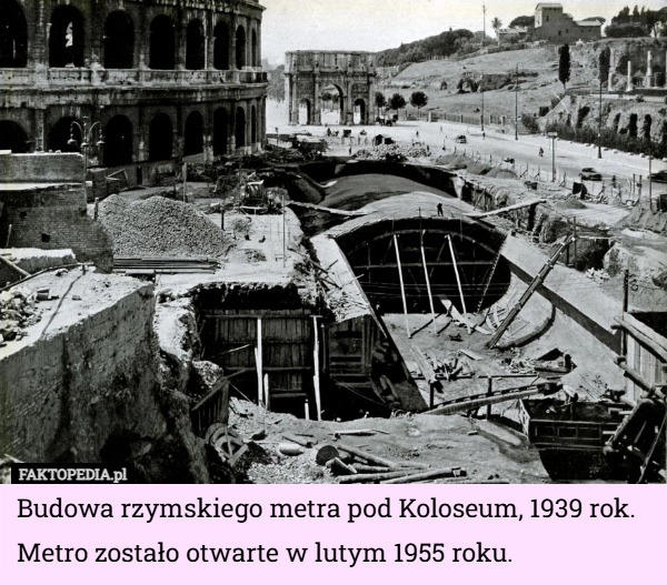 
    Budowa rzymskiego metra pod Koloseum, 1939 rok. Metro zostało otwarte w