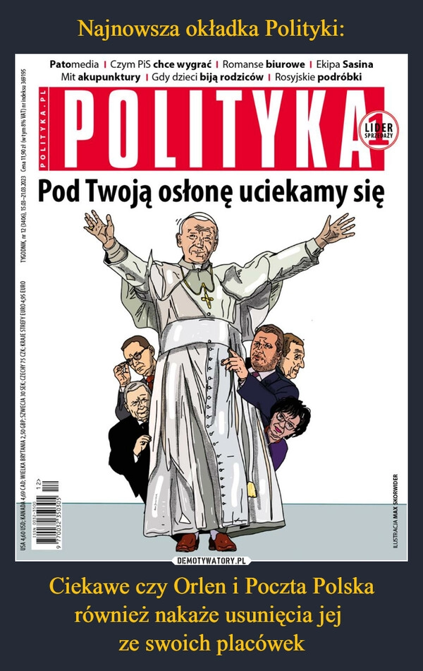 
    Najnowsza okładka Polityki: Ciekawe czy Orlen i Poczta Polska również nakaże usunięcia jej 
ze swoich placówek