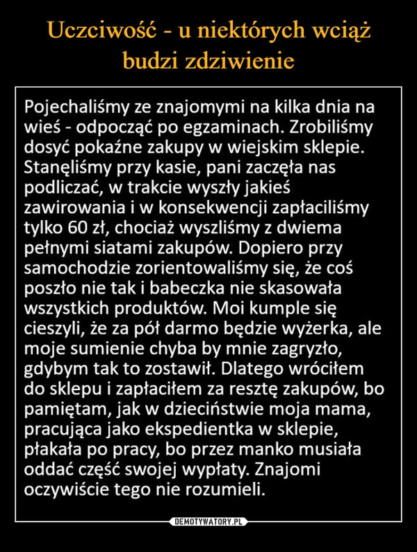 
    Uczciwość - u niektórych wciąż budzi zdziwienie