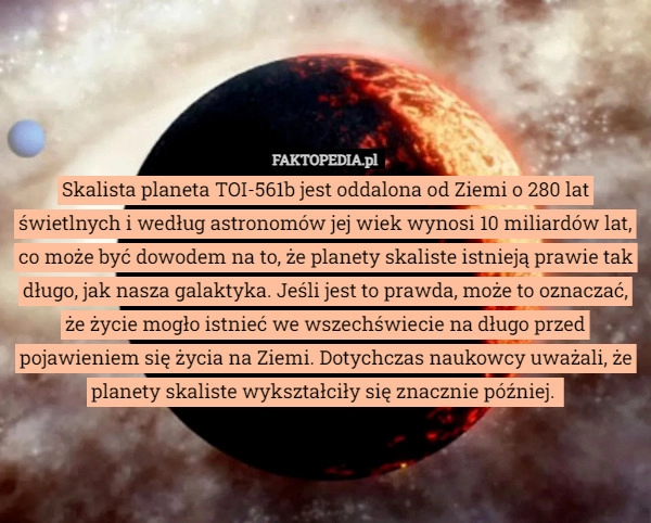 
    Skalista planeta TOI-561b jest oddalona od Ziemi o 280 lat świetlnych i