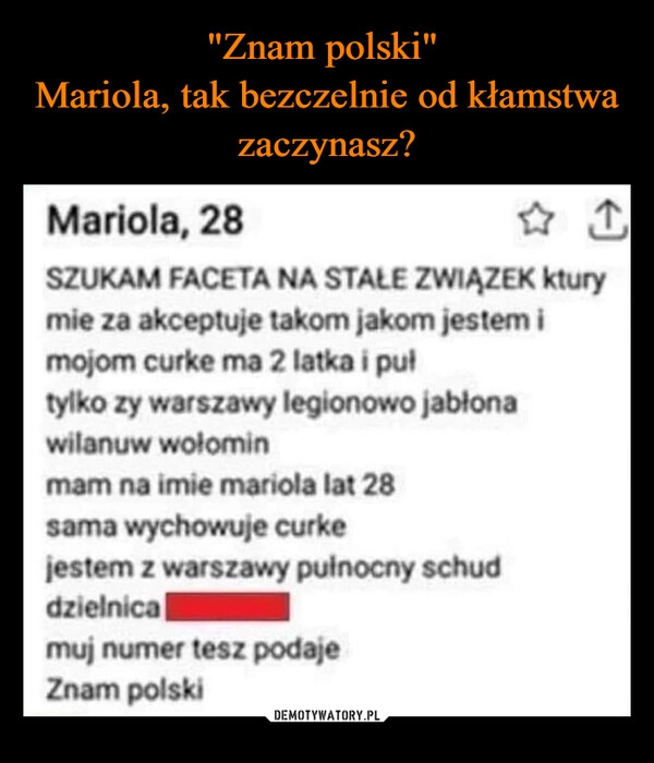 
    "Znam polski" 
Mariola, tak bezczelnie od kłamstwa zaczynasz?