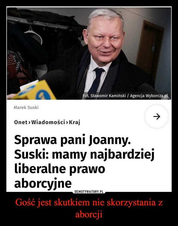 
    Gość jest skutkiem nie skorzystania z aborcji