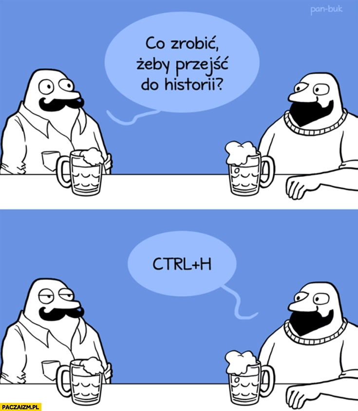 
    Co zrobić żeby przejść do historii? Wcisnąć ctrl plus H Pan Buk