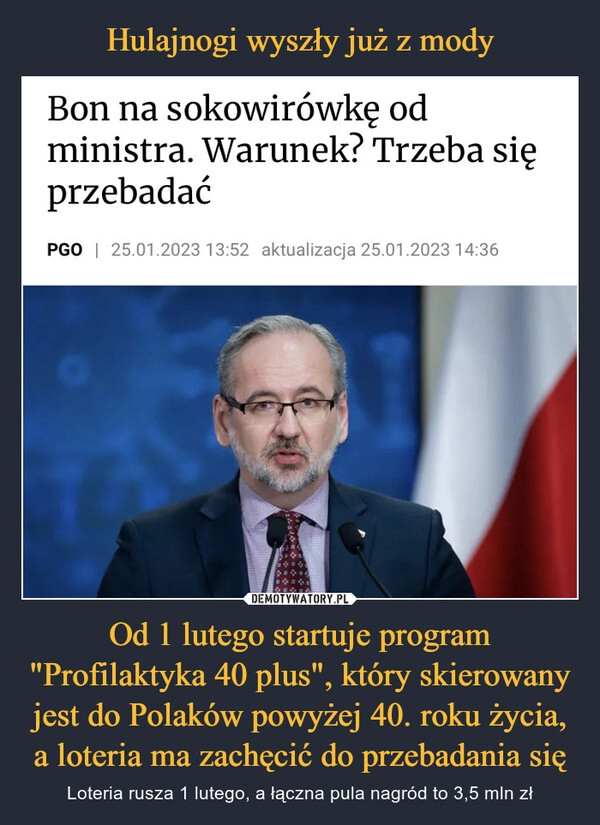 
    Hulajnogi wyszły już z mody Od 1 lutego startuje program "Profilaktyka 40 plus", który skierowany jest do Polaków powyżej 40. roku życia, a loteria ma zachęcić do przebadania się 