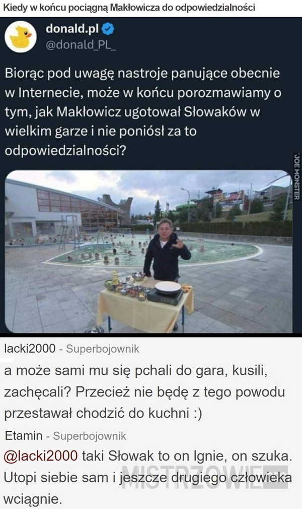 
    Kiedy w końcu pociągną Makłowicza do odpowiedzialności