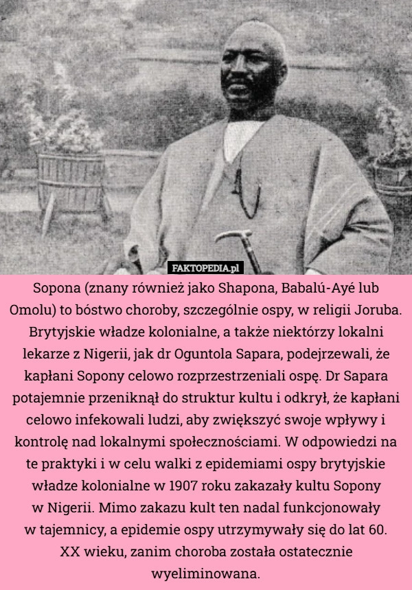 
    Sopona (znany również jako Shapona, Babalú-Ayé lub Omolu) to bóstwo choroby,