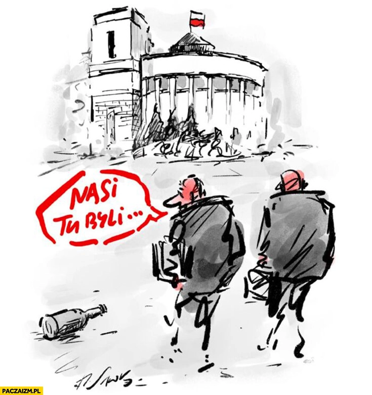 
    Butelka pod sejmem nasi tu byli