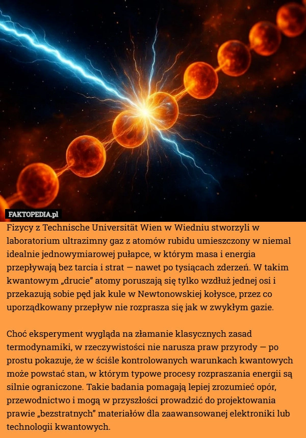 
    Fizycy z Technische Universität Wien w Wiedniu stworzyli w laboratorium