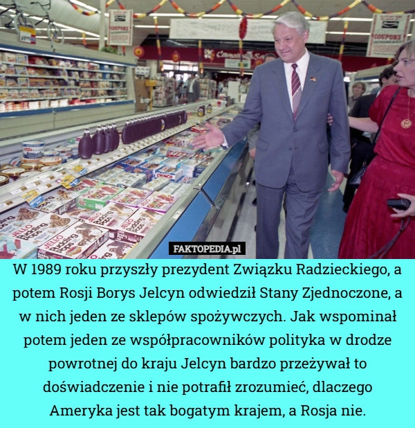 
    W 1989 roku przyszły prezydent Związku Radzieckiego, a potem Rosji Borys