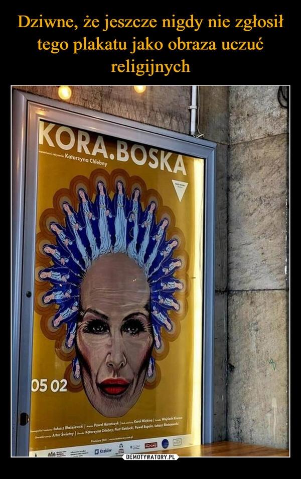 
    Dziwne, że jeszcze nigdy nie zgłosił tego plakatu jako obraza uczuć religijnych