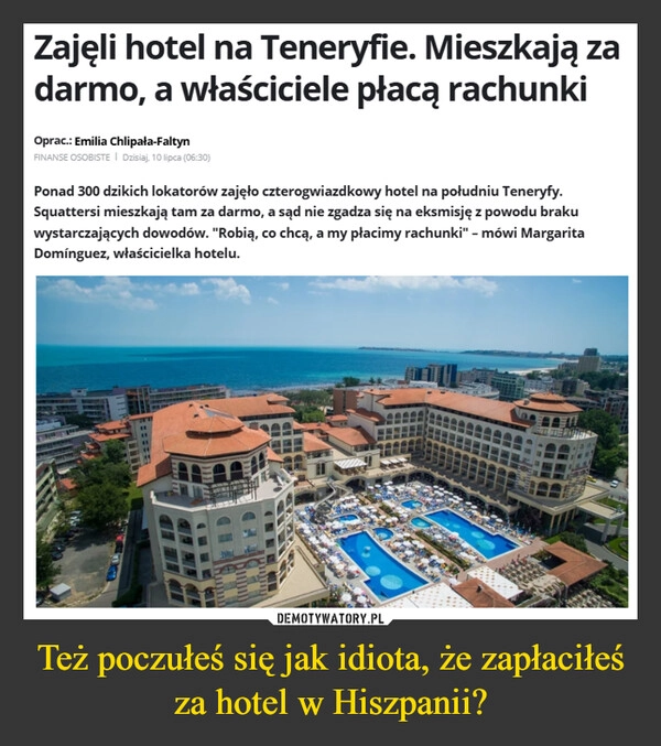 
    Też poczułeś się jak idiota, że zapłaciłeś za hotel w Hiszpanii?