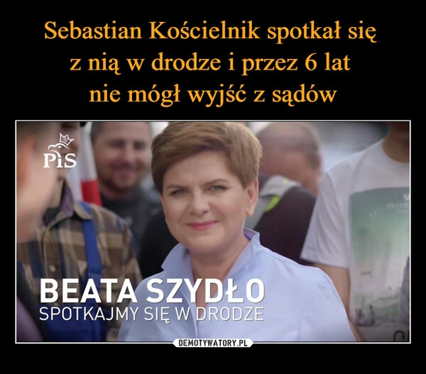 
    Sebastian Kościelnik spotkał się 
z nią w drodze i przez 6 lat 
nie mógł wyjść z sądów