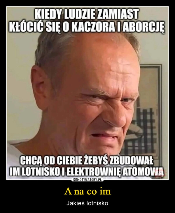 
    A na co im