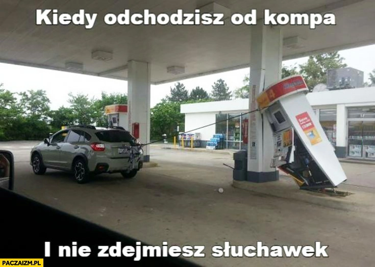 
    Kiedy odchodzisz od kompa i nie zdejmiesz słuchawek wyrwany dystrybutor benzyny stacja benzynowa