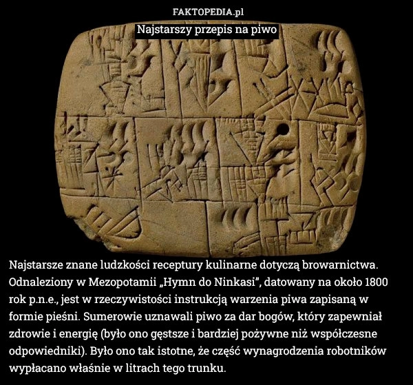 
    Najstarsze znane ludzkości receptury kulinarne dotyczą browarnictwa. Odnaleziony