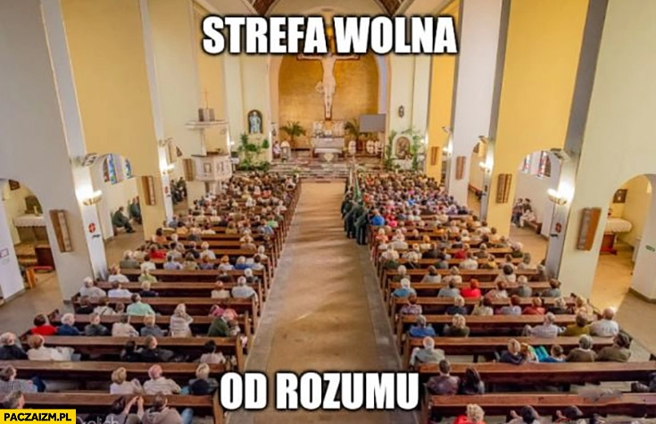 
    Kosciół strefa wolna od rozumu