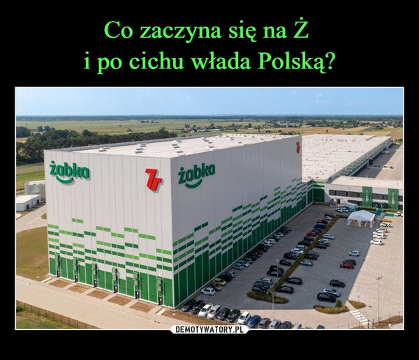 
    Co zaczyna się na Ż 
i po cichu włada Polską?