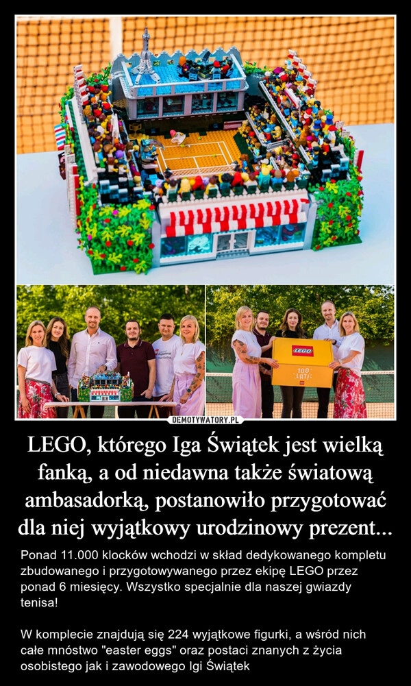 
    LEGO, którego Iga Świątek jest wielką fanką, a od niedawna także światową ambasadorką, postanowiło przygotować dla niej wyjątkowy urodzinowy prezent...