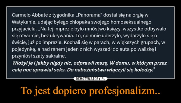 
    To jest dopiero profesjonalizm..