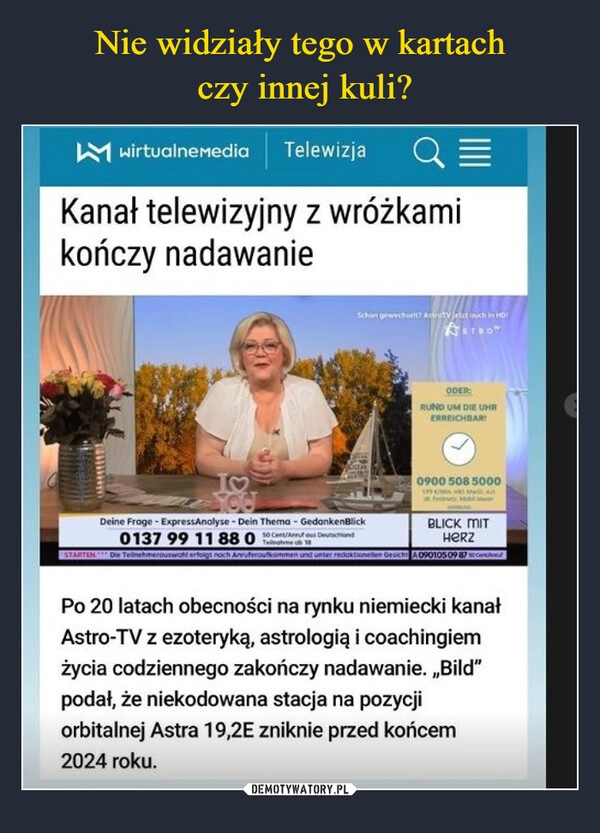 
    Nie widziały tego w kartach
 czy innej kuli?