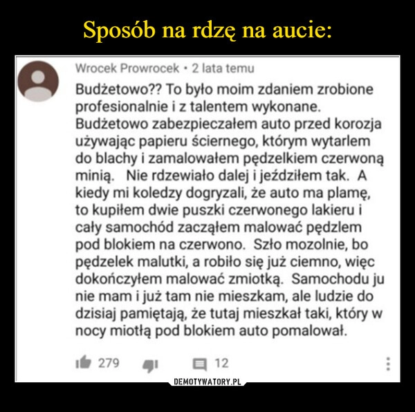 
    Sposób na rdzę na aucie: