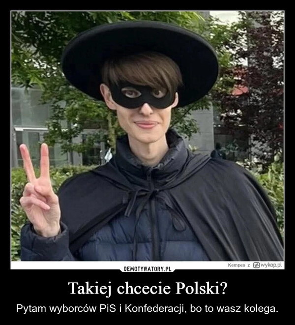 
    Takiej chcecie Polski?