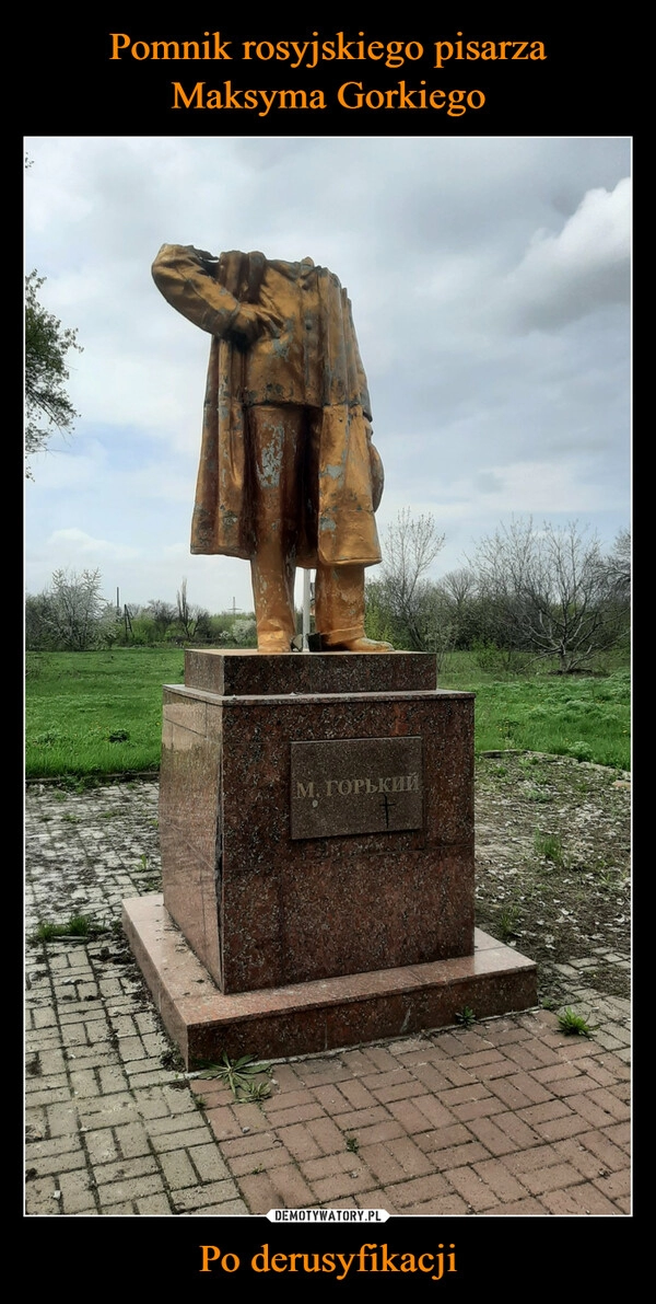 
    Pomnik rosyjskiego pisarza Maksyma Gorkiego Po derusyfikacji