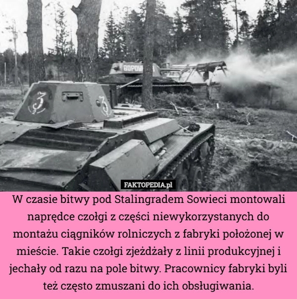 
    W czasie bitwy pod Stalingradem Sowieci montowali naprędce czołgi z części