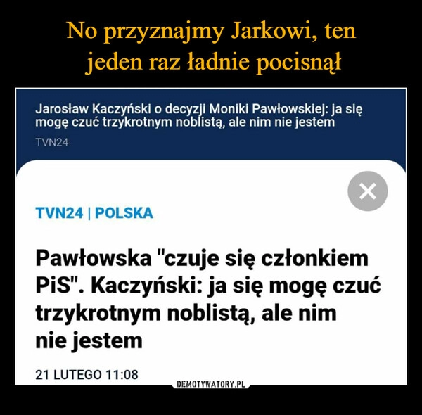 
    No przyznajmy Jarkowi, ten
 jeden raz ładnie pocisnął