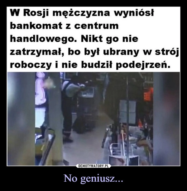 
    No geniusz...