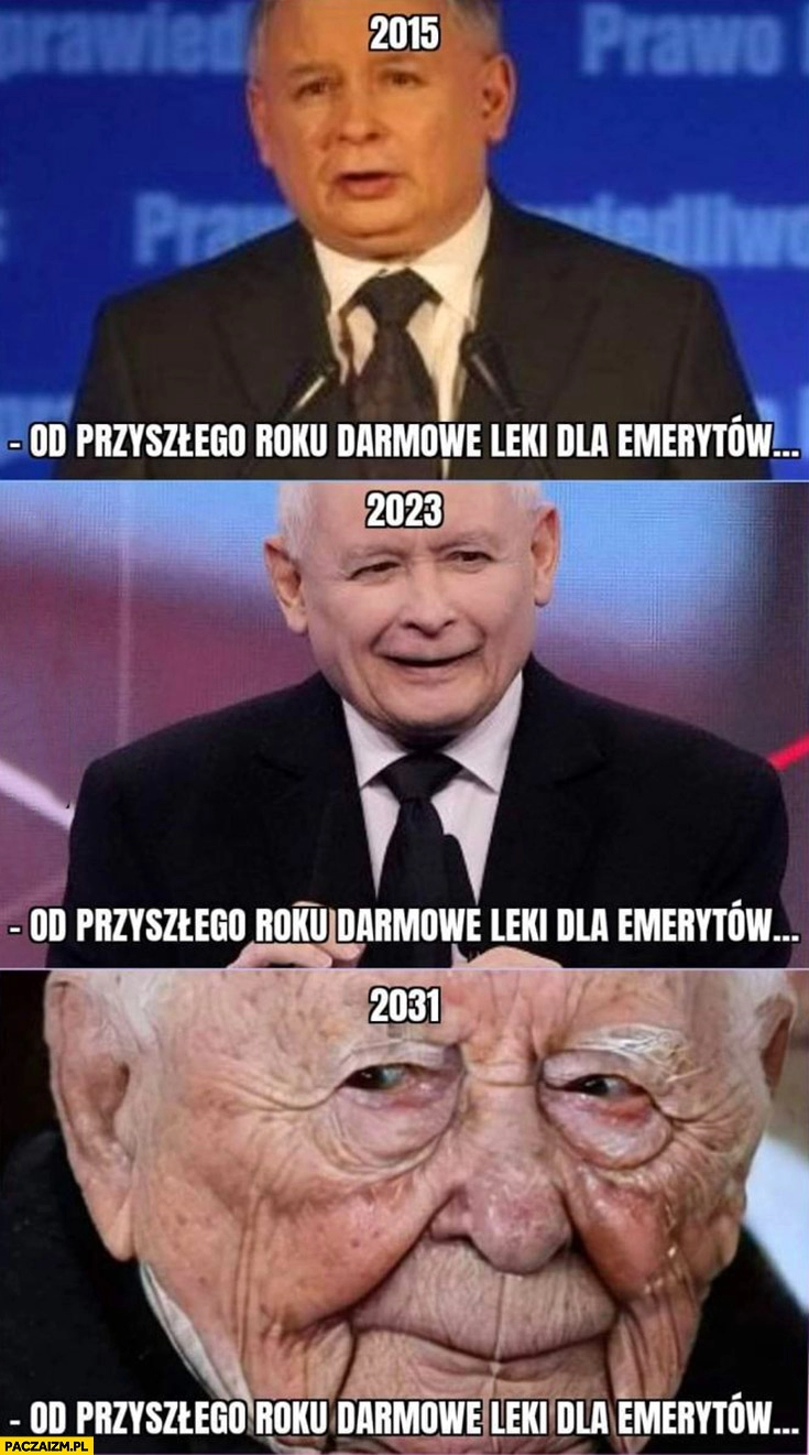 
    Kaczyński od przyszłego roku darmowe leki dla emerytów to samo w 2015 2023 2031