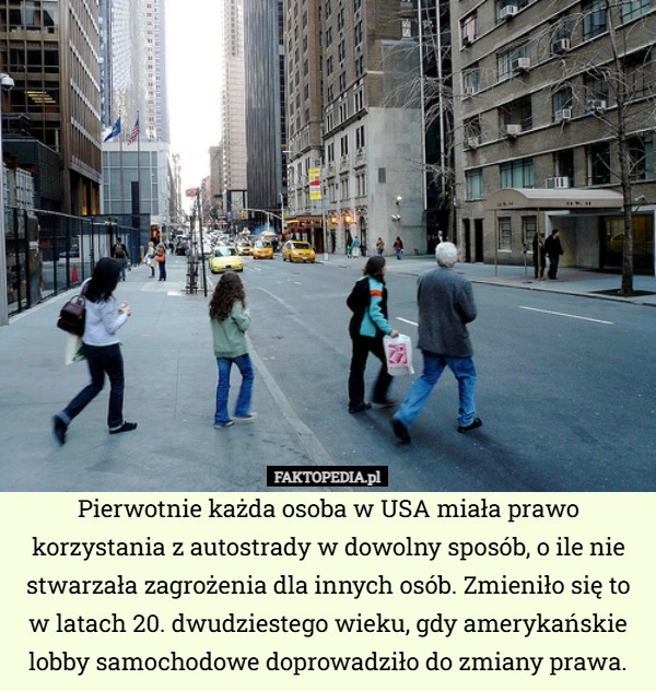 
    Pierwotnie każda osoba w USA miała prawo korzystania z autostrady w dowolny
