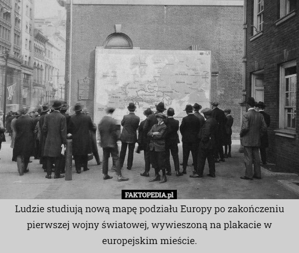 
    
			Ludzie studiują nową mapę podziału Europy po zakończeniu pierwszej wojny...					