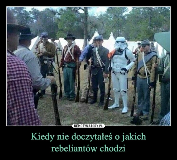 
    Kiedy nie doczytałeś o jakich rebeliantów chodzi