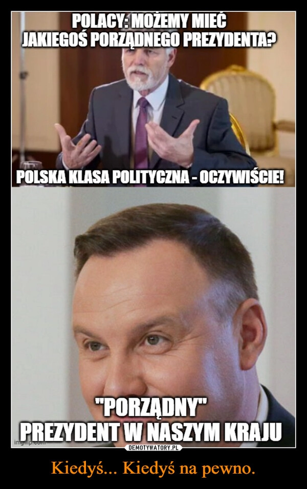 
    Kiedyś... Kiedyś na pewno.