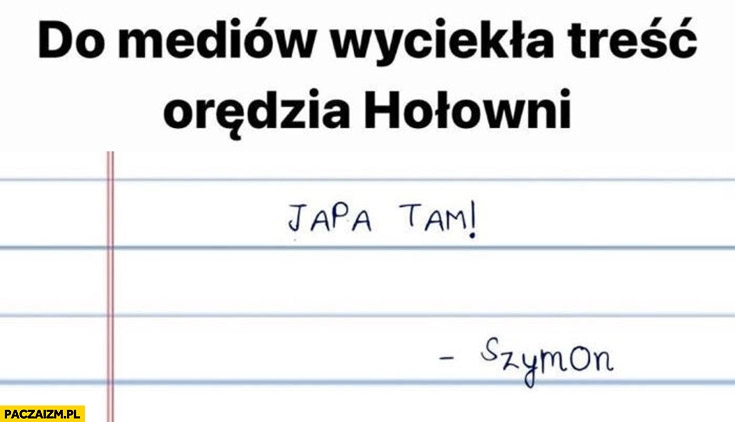 
    Do mediów wyciekła treść orędzia Hołowni japa tam – Szymon