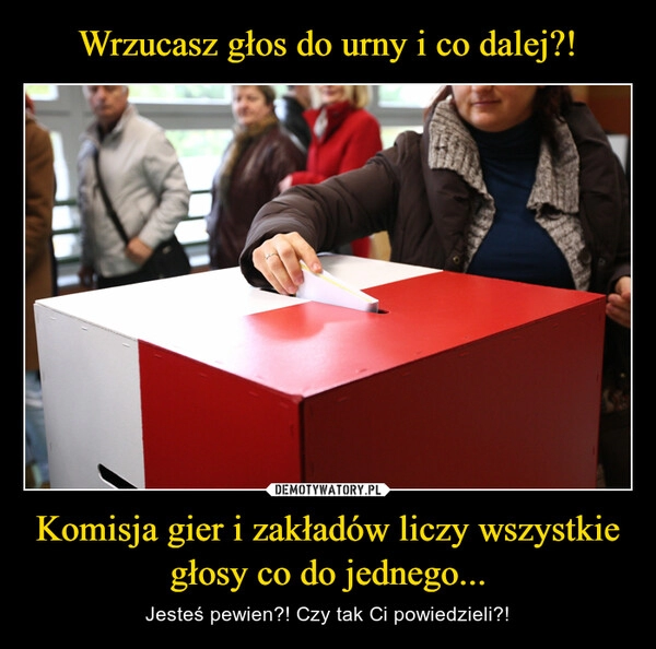 
    Wrzucasz głos do urny i co dalej?! Komisja gier i zakładów liczy wszystkie głosy co do jednego...