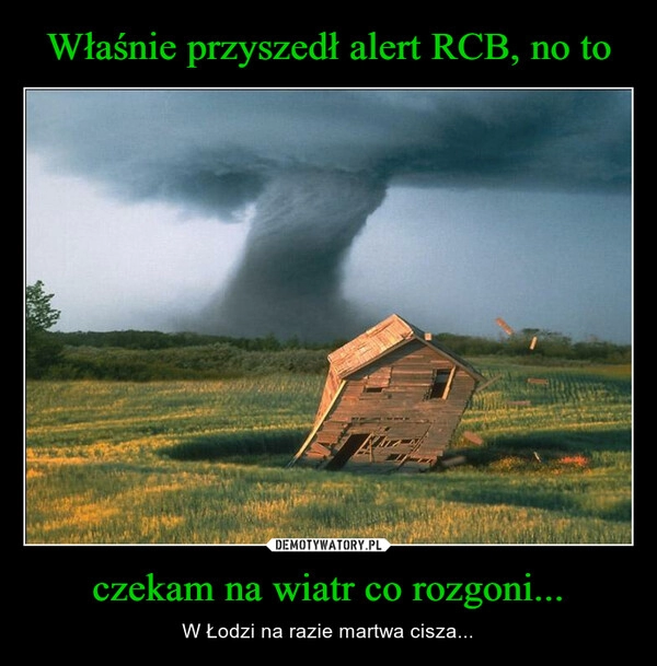 
    Właśnie przyszedł alert RCB, no to czekam na wiatr co rozgoni...