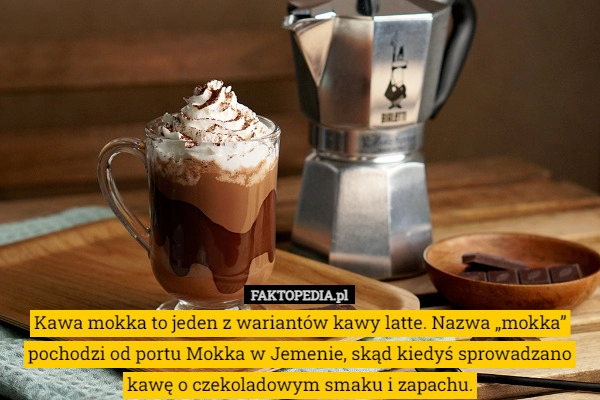 
    Kawa mokka to jeden z wariantów kawy latte. Nazwa „mokka” pochodzi od portu