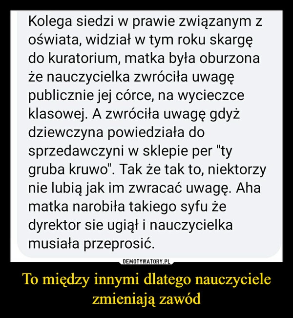 
    To między innymi dlatego nauczyciele zmieniają zawód 