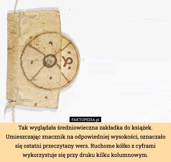 
    Tak wyglądała średniowieczna zakładka do książek.
Umieszczając znacznik