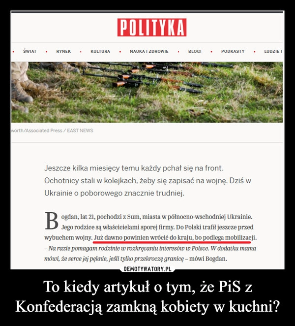 
    To kiedy artykuł o tym, że PiS z Konfederacją zamkną kobiety w kuchni?