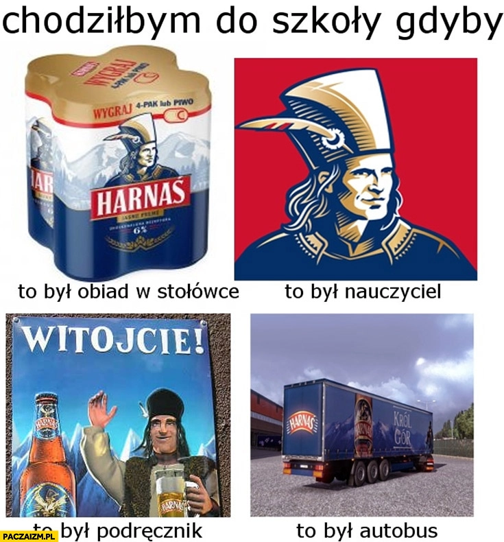 
    Chodziłbym do szkoły gdyby Harnaś to był obiad w stołówce nauczyciel podręcznik autobus